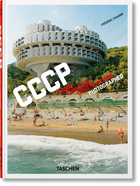 Frederic Chaubin. CCCP. Cosmic Communist Constructions Photographed. 45th Ed.