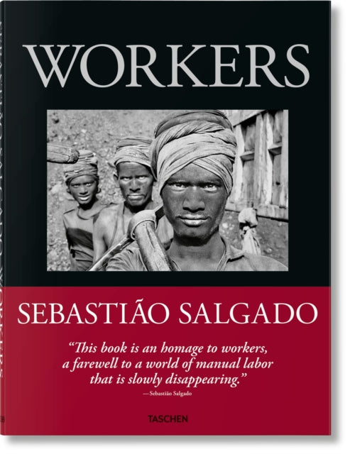 Book cover of: Sebastiao Salgado. Workers. An Archaeology of the Industrial Age