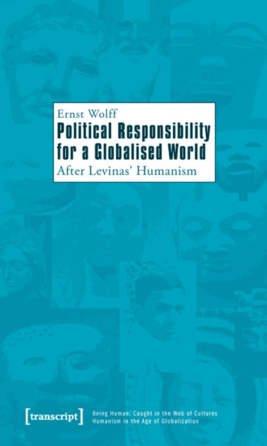 Political Responsibility for a Globalised World – After Levinas' Humanism