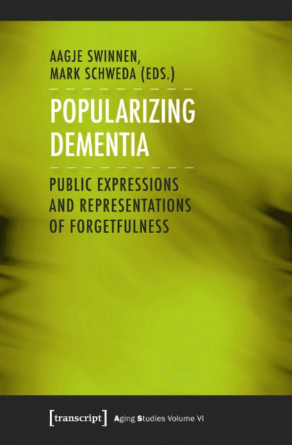 Book cover of: Popularizing Dementia. By: Aagje Swinnen