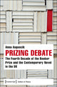 Book cover of: Prizing Debate – The Fourth Decade of the Booker Prize and the Contemporary Novel in the UK. By: Anna Auguscik