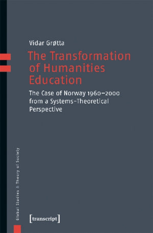 Transformation of Humanities Education – The Case of Norway 1960–2000 from a Systems–Theoretical Perspective