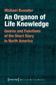 Book cover of: Organon of Life Knowledge – Genres and Functions of the Short Story in North America. By: Michael Basseler