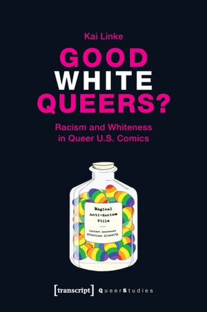 Good White Queers? – Racism and Whiteness in Queer U.S. Comics