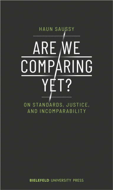 Are We Comparing Yet? – On Standards, Justice, and Incomparability