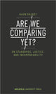 Book cover of: Are We Comparing Yet? – On Standards, Justice, and Incomparability. By: Haun Saussy