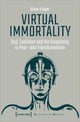 Book cover of: Virtual Immortality – God, Evolution, and the Singularity in Post– and Transhumanism. By: Kruger Oliver