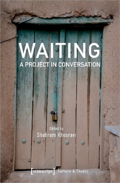 Book cover of: Waiting – A Project in Conversation. By: Shahram Khosravi