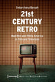 Book cover of: 21st Century Retro – 'Mad Men' and 1960s America in Film and Television. By: Debarchana Baruah