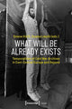 Book cover of: What Will Be Already Exists – Temporalities of Cold War Archives in East–Central Europe and Beyond. By: Emese Kürti