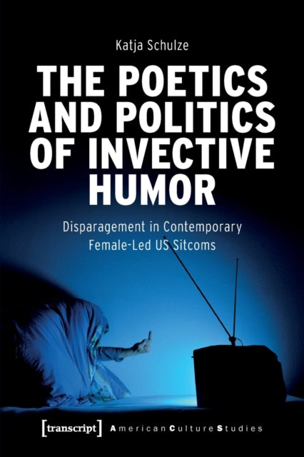 Book cover of: Poetics and Politics of Invective Humor. By: Katja Schulze