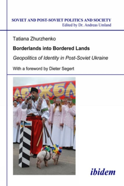 Book cover of: Borderlands into Bordered Lands. Geopolitics of Identity in Post-Soviet Ukraine. By: Tatiana Zhurzhenko