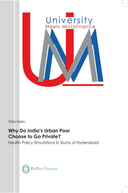 Book cover of: Why Do India’s Urban Poor Choose to Go Private?. By: Thilo Klein