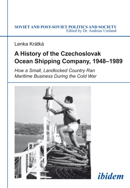 Book cover of: History of the Czechoslovak Ocean Shipping Company, 1948–1989. By: Lenka Kratka