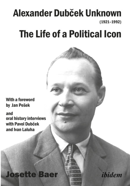 Book cover of: Alexander Dubcek Unknown (1921–1992). By: Josette Baer Hill