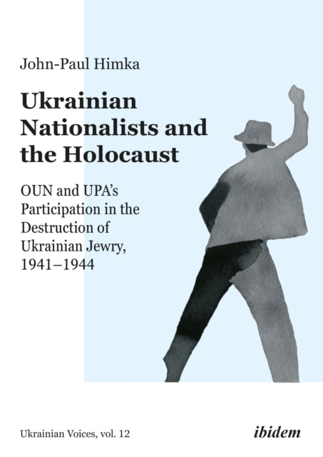 Book cover of: Ukrainian Nationalists and the Holocaust. By: John-Paul Himka