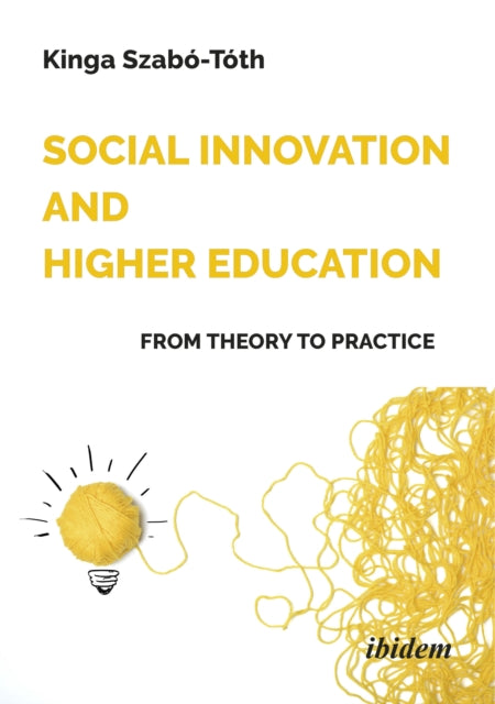 Book cover of: Social Innovation and Higher Education: From Theory to Practice