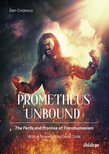 Book cover of: Prometheus Unbound: The Perils and Promise of Transhumanism. By: Dan Corjescu