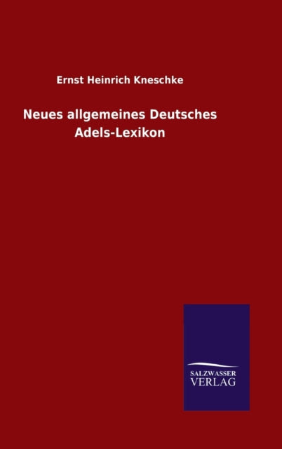 Book cover of: Neues allgemeines Deutsches Adels-Lexikon
