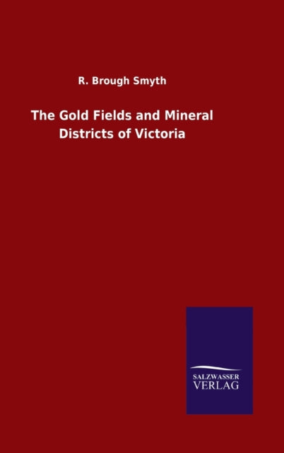 Book cover of: Gold Fields and Mineral Districts of Victoria