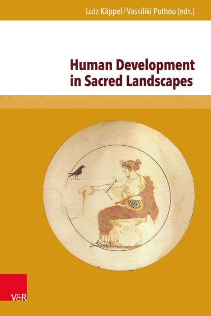 Book cover of: Human Development in Sacred Landscapes. By: Lutz Kappel