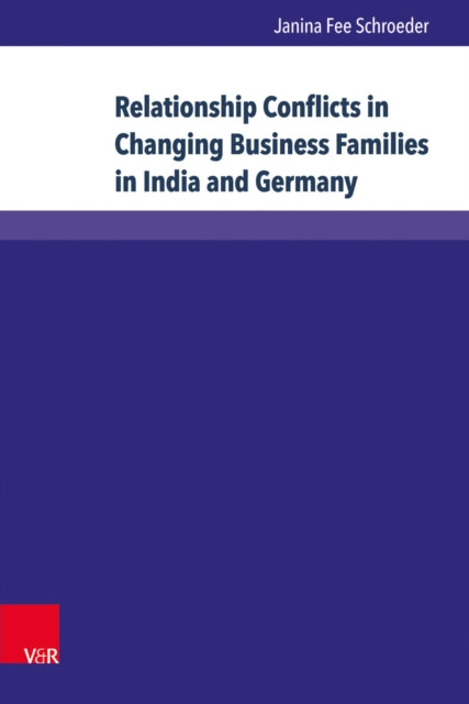 Book cover of: Relationship Conflicts in Changing Business Families in India and Germany. By: Janina Fee Schroeder