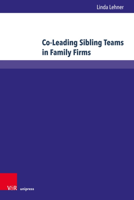 Book cover of: Co-Leading Sibling Teams in Family Firms. By: Linda Lehner