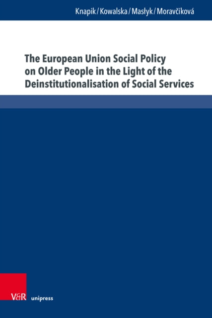Book cover of: European Union Social Policy on Older People in the Light of the Deinstitutionalisation of Social Services. By: Wioletta Knapik
