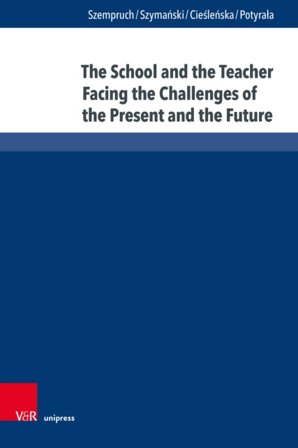 Book cover of: School and the Teacher Facing the Challenges of the Present and the Future. By: Beata Cieslenska