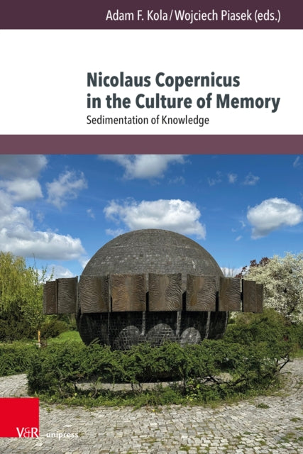 Book cover of: Nicolaus Copernicus in the Culture of Memory. By: Adam Kola