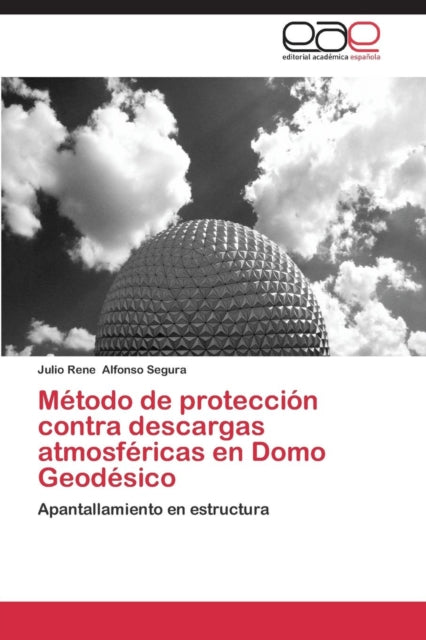 Book cover of: Metodo de proteccion contra descargas atmosfericas en Domo Geodesico