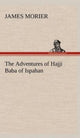 Book cover of: Adventures of Hajji Baba of Ispahan. By: James Morier