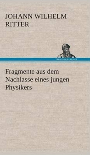 Fragmente aus dem Nachlasse eines jungen Physikers