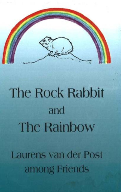 Book cover of: Rock Rabbit & the Rainbow. By: Laurens van der Post
