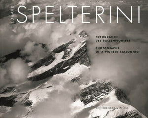 Eduard Spelterini - Photographs of a Pioneer Balloonist