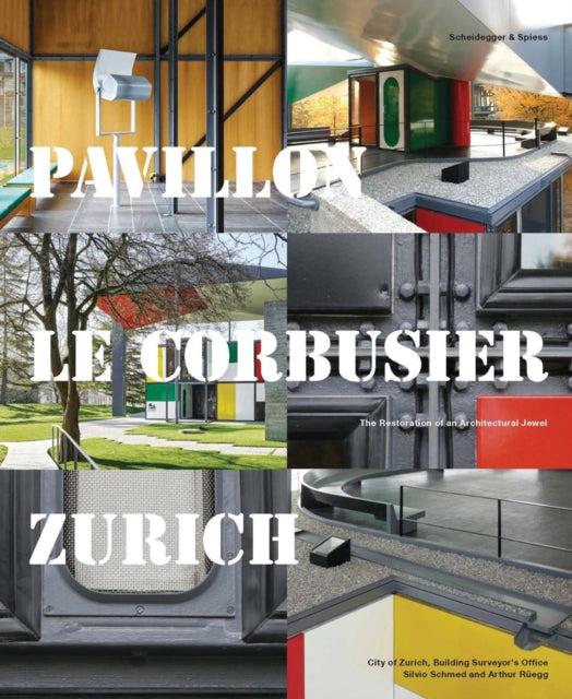 Book cover of: Pavillon Le Corbusier Zurich. By: City Of Zurich, City Of Zurich, Building Surveyor'S Office