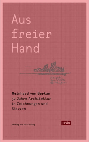 Meinhard von Gerkan – Aus freier Hand.