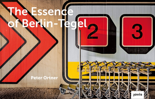 Book cover of: Essence of Berlin-Tegel. By: Peter Ortner