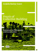 Book cover of: Praxis of Collective Building. By: Andjelka Badnjar-Gojnić