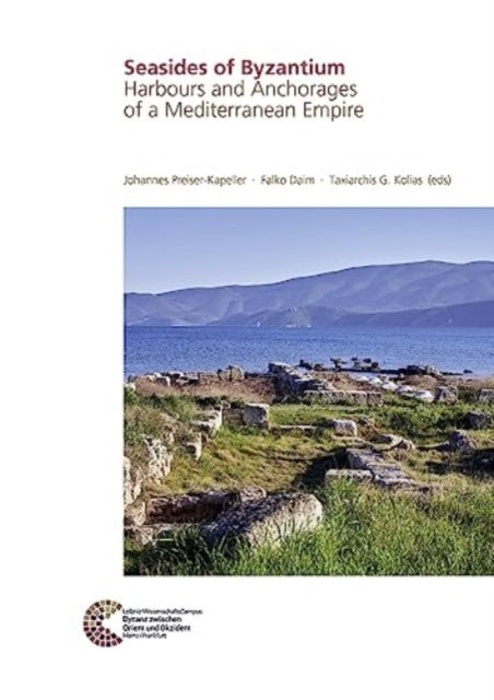 Book cover of: Seasides of Byzantium. By: Greece) Seasides of Byzantium : Harbours and Anchorages of a Mediterranean Empire (2017 Athens