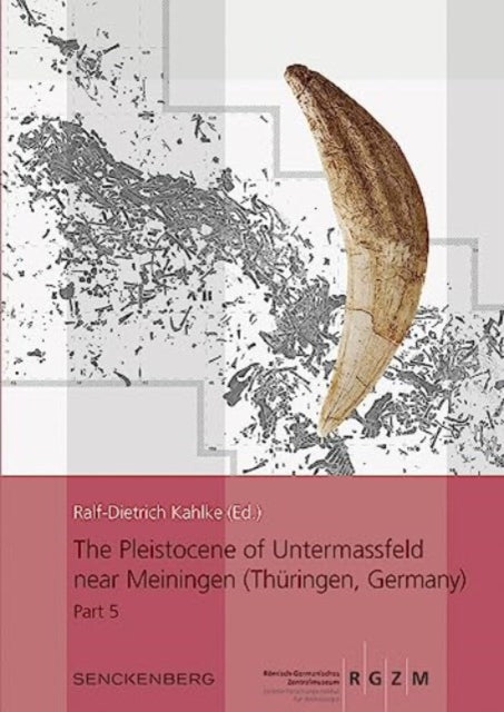 Book cover of: Pleistocene of Untermassfeld near Meiningen (Thuringen, Germany). By: Ralf-Dietrich Kahlke