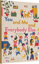 Book cover of: You and Me and Everybody Else. By: Little Little Gestalten