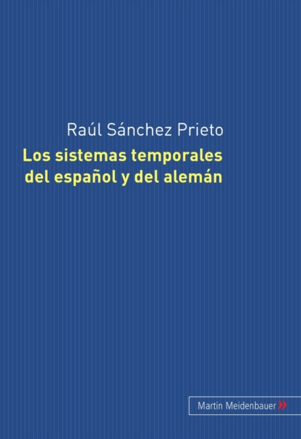 Book cover of: Sistemas Temporales del Espanol Y del Aleman. By: Raul Sanchez Prieto
