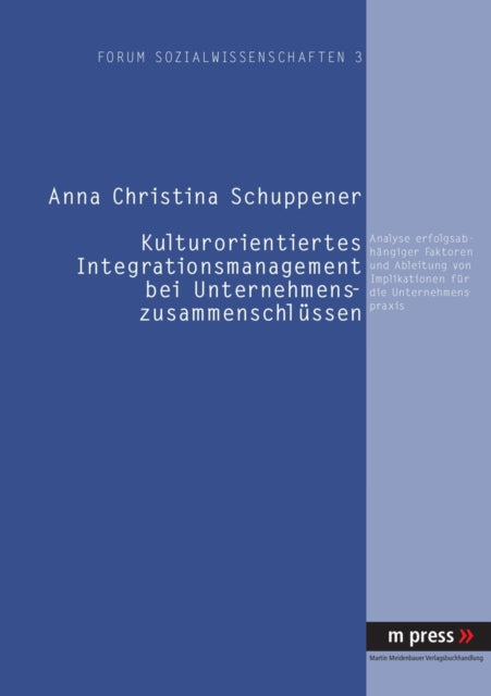 Book cover of: Kulturorientiertes Integrationsmanagement Bei Unternehmenszusammenschluessen. By: Anna Christina Schuppener