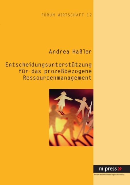 Book cover of: Entscheidungsunterstuetzung Fuer Das Prozeßbezogene Ressourcenmanagement. By: Andrea Haßler