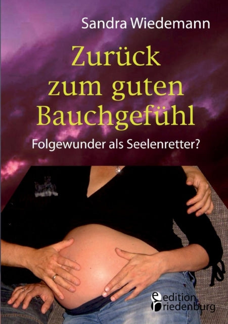 Book cover of: Zuruck zum guten Bauchgefuhl - Folgewunder als Seelenretter?. By: Sandra Wiedemann