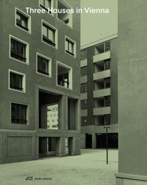 Book cover of: Three Houses in Vienna – Residential Buildings by Werner Neuwirth, Krucker von Ballmoos, Sergison. By: Werner Neuwirth