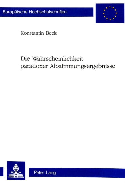 Book cover of: Die Wahrscheinlichkeit paradoxer Abstimmungsergebnisse