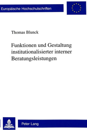 Funktionen und Gestaltung institutionalisierter interner Beratungsleistungen