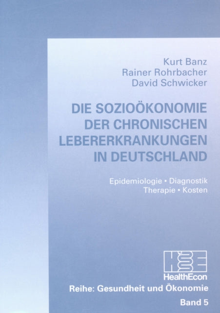 Book cover of: Die Soziooekonomie der chronischen Lebererkrankungen in Deutschland